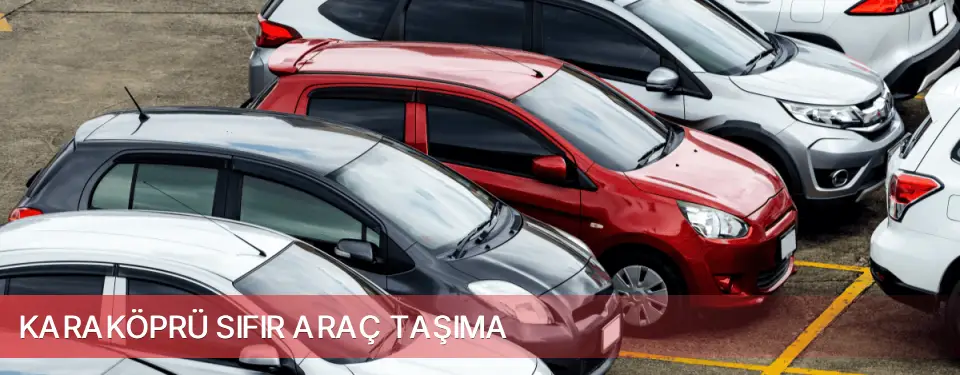 Karaköprü İlçemi Sıfır Araç Taşıma
